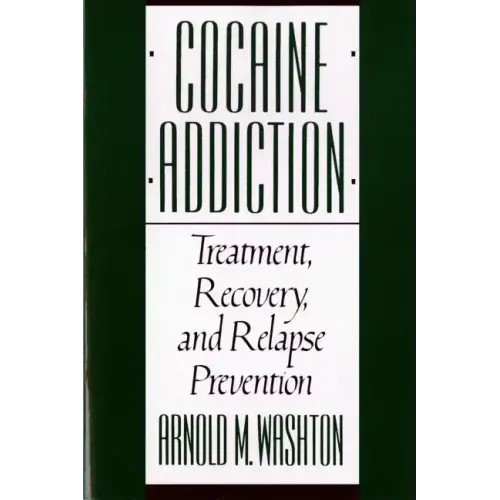 Cocaine Addiction, Treatment, Recovery, and Relapse Prevention (Revised)