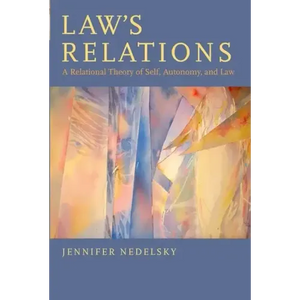 Law's Relations: A Relational Theory of Self, Autonomy, and Law - Paperback
