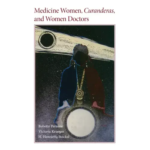 Medicine Women, Curanderas, and Women Doctors