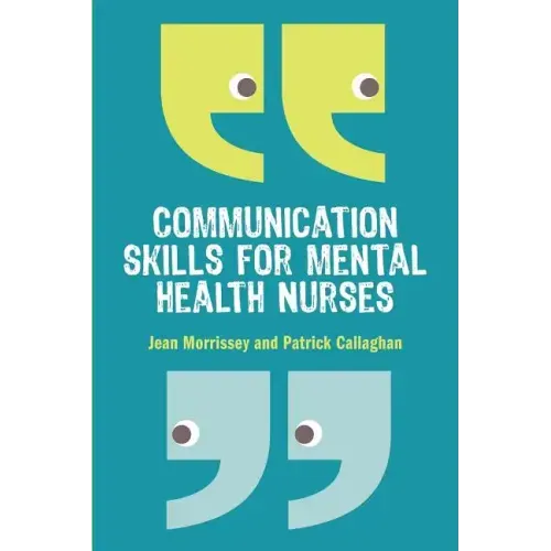 Communication Skills for Mental Health Nurses: An Introduction