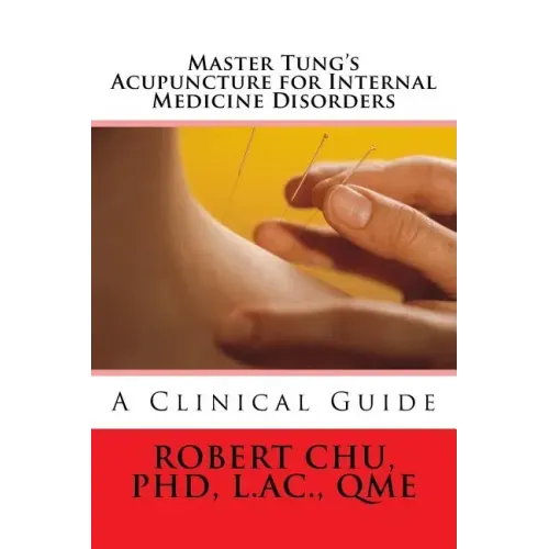 Master Tung's Acupuncture for Internal Medicine Disorders