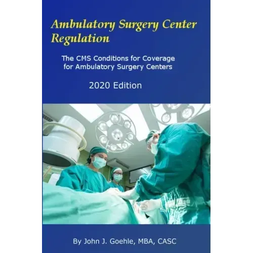 Ambulatory Surgery Center Regulation: The CMS Conditions for Coverage for Ambulatory Surgery Centers