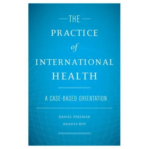 The Practice of International Health: A Case-Based Orientation