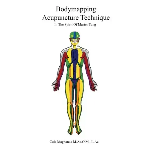 Bodymapping Acupuncture Technique: In the Spirit of Master Tung