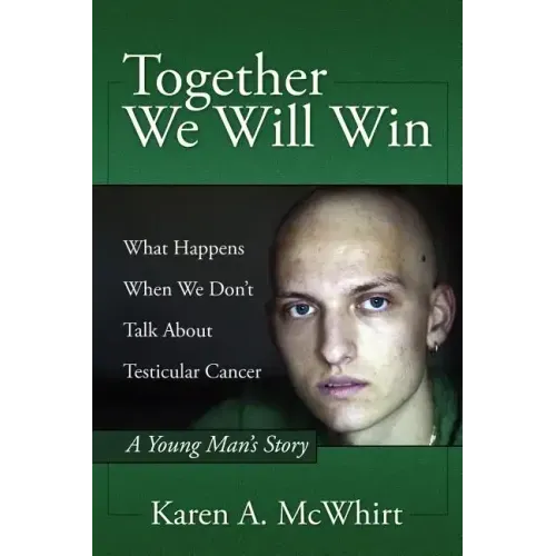 Together We Will Win: What Happen's When We Don't Talk about Testicular Cancer