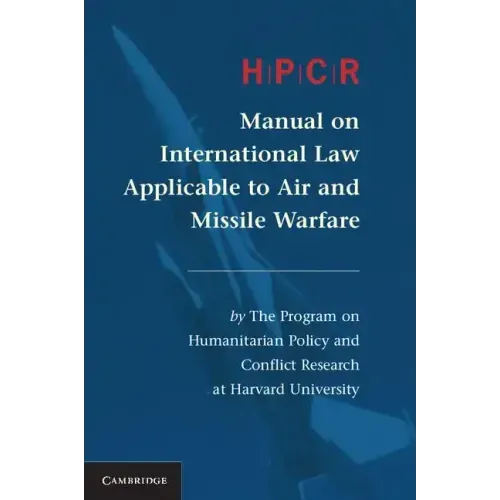 Hpcr Manual on International Law Applicable to Air and Missile Warfare