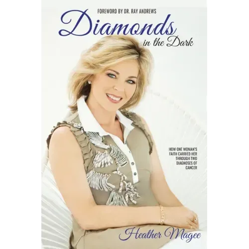 Diamonds in the Dark: How One Woman's Faith Carried Her Through Two Diagnoses of Cancer