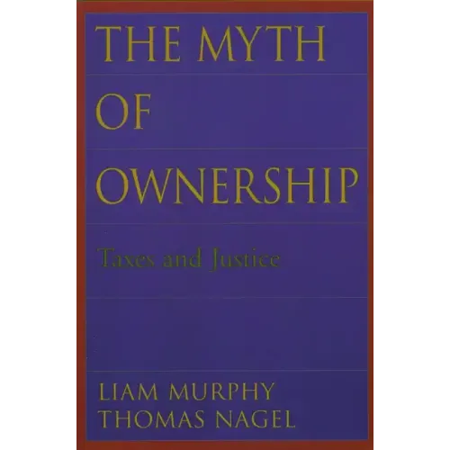 The Myth of Ownership: Taxes and Justice
