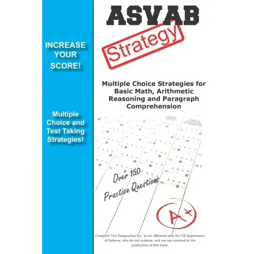 ASVAB Strategy: : Multiple Choice Strategies for Basic Math, Arithmetic Reasoning and Paragraph Comprehension