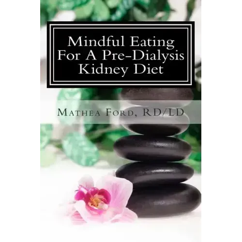 Mindful Eating for a Pre-Dialysis Kidney Diet: Healthy Attitudes Toward Food and Life