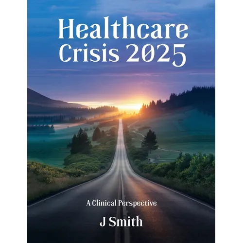 Healthcare Crisis 2025: A Clinical Perspective