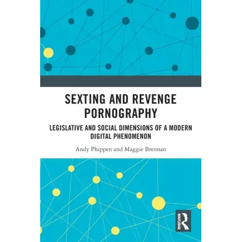 Sexting and Revenge Pornography: Legislative and Social Dimensions of a Modern Digital Phenomenon