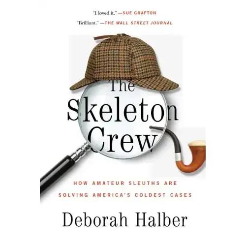 The Skeleton Crew: How Amateur Sleuths Are Solving America's Coldest Cases