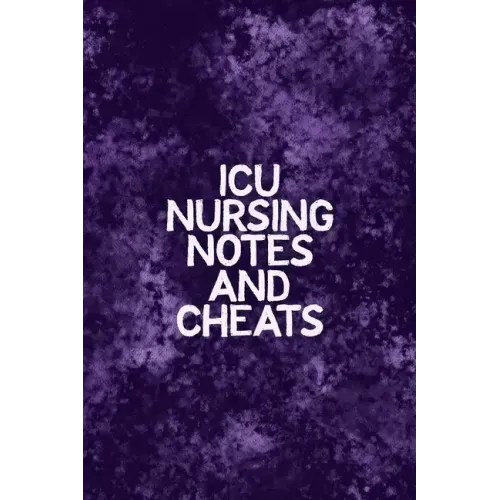 ICU Nursing Notes and Cheats: Funny Nursing Theme Notebook - Includes: Quotes From My Patients and Coloring Section - Graduation And Appreciation Gi