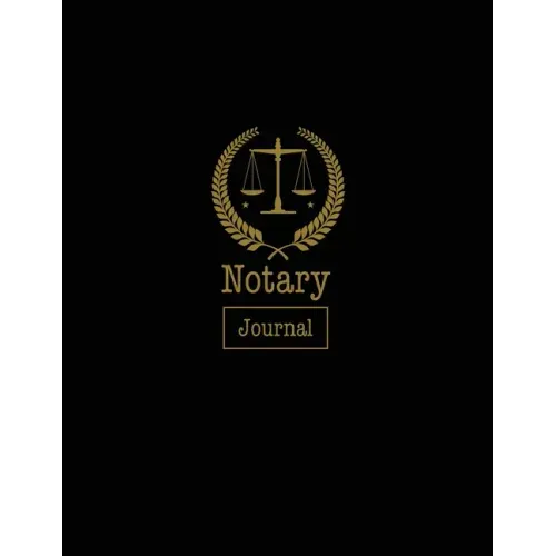 Notary Journal: Notary Public, Log Book, Keep Records Of Notarial Acts Detailed Information, Paperwork Record Book, Required Entries Logbook