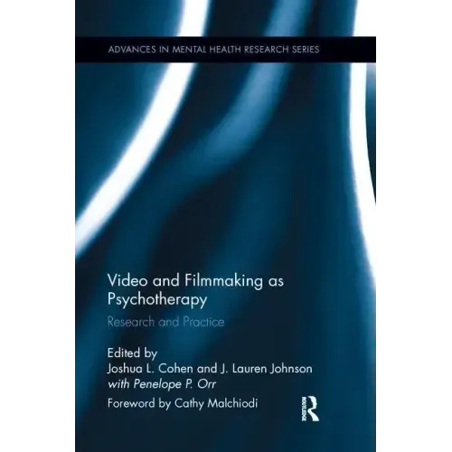 Video and Filmmaking as Psychotherapy: Research and Practice