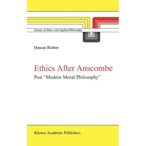 Ethics After Anscombe: Post "Modern Moral Philosophy"