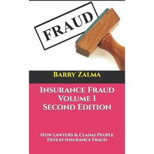 Insurance Fraud Volume I Second Edition: How Lawyers & Claims People Defeat Insurance Fraud - Paperback