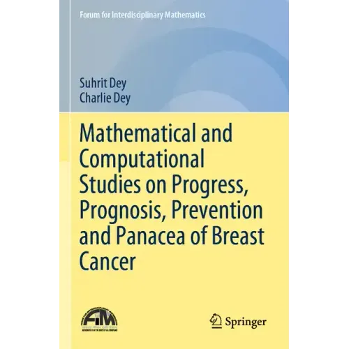 Mathematical and Computational Studies on Progress, Prognosis, Prevention and Panacea of Breast Cancer