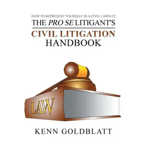The Pro Se Litigant's Civil Litigation Handbook: How to Represent Yourself in a Civil Lawsuit - Paperback