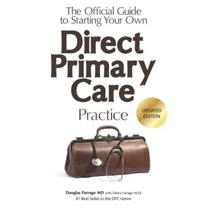 The Official Guide to Starting Your Own Direct Primary Care Practice - Paperback