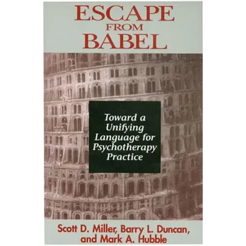 Escape from Babel: Toward a Unifying Language for Psychotherapy Practice