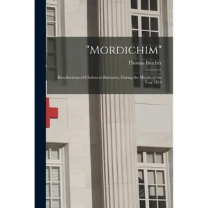 "Mordichim": Recollections of Cholera in Barbados, During the Middle of the Year 1854 - Paperback