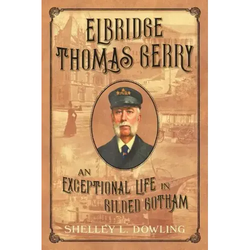 Elbridge Thomas Gerry: An Exceptional Life in Gilded Gotham