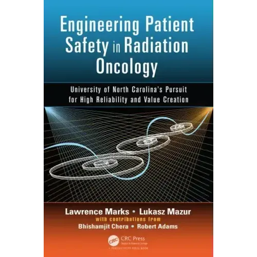 Engineering Patient Safety in Radiation Oncology: University of North Carolina's Pursuit for High Reliability and Value Creation