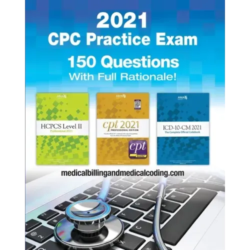 CPC Practice Exam 2021: Includes 150 practice questions, answers with full rationale, exam study guide and the official proctor-to-examinee instructio - Paperback