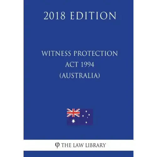 Witness Protection Act 1994 (Australia) (2018 Edition)