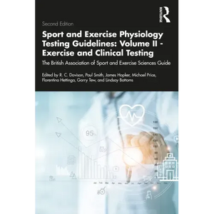 Sport and Exercise Physiology Testing Guidelines: Volume II - Exercise and Clinical Testing: The British Association of Sport and Exercise Sciences Gu - Paperback