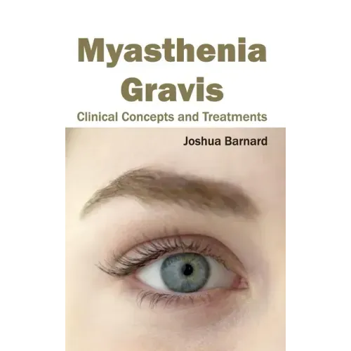 Myasthenia Gravis: Clinical Concepts and Treatments