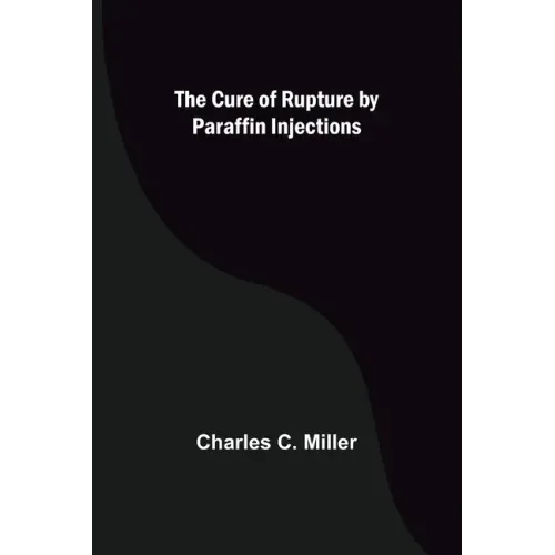 The Cure of Rupture by Paraffin Injections