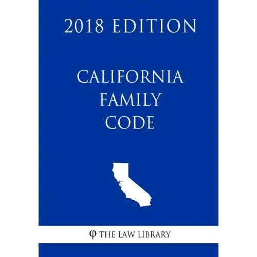California Family Code (2018 Edition)