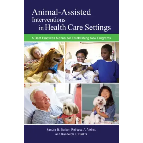 Animal-Assisted Interventions in Health Care Settings: A Best Practices Manual for Establishing New Programs