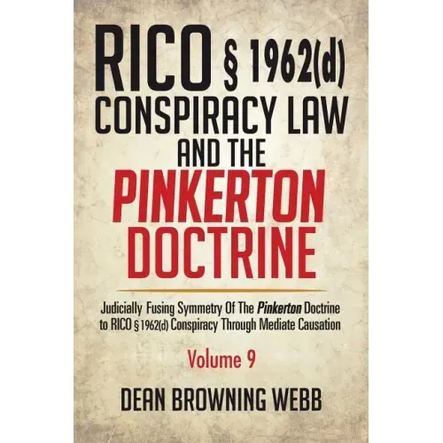 RICO § 1962(d) Conspiracy Law and the Pinkerton Doctrine: Judicially Fusing Symmetry of the Pinkerton Doctrine to RICO § 1962(D) Conspiracy Through Me