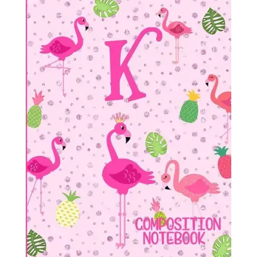 Composition Notebook K: Pink Flamingo Initial K Composition Wide Ruled Notebook