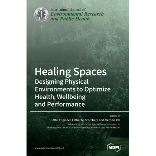 Healing Spaces: Designing Physical Environments to Optimize Health, Wellbeing and Performance