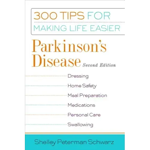 Parkinson's Disease: 300 Tips for Making Life Easier