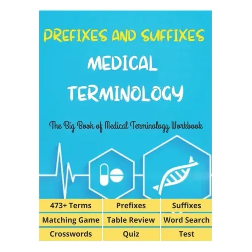 Prefixes and Suffixes Medical Terminology - The Big Book of Medical Terminology Workbook - 473+ Terms, Prefixes, Suffixes, Matching Game, Table Review