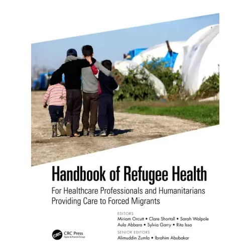 Handbook of Refugee Health: For Healthcare Professionals and Humanitarians Providing Care to Forced Migrants