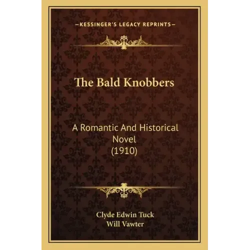 The Bald Knobbers: A Romantic and Historical Novel (1910)