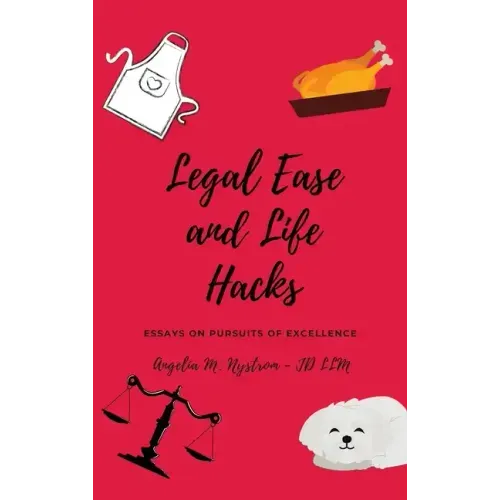Legal Ease and Life Hacks: Essays on Pursuits of Excellence