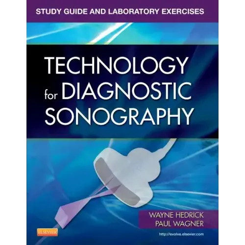 Study Guide and Laboratory Exercises for Technology for Diagnostic Sonography