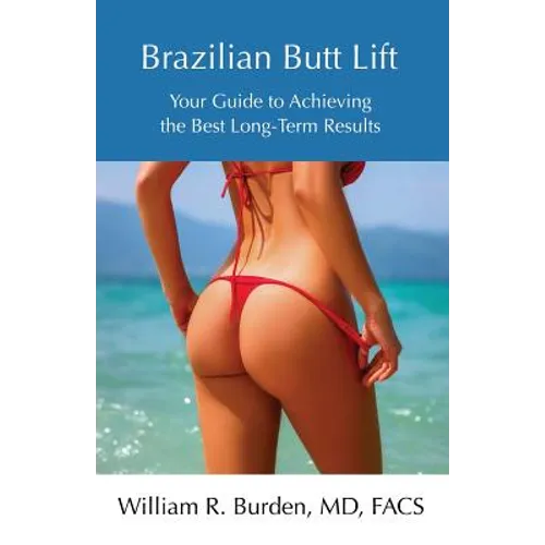 Brazilian Butt Lift: Your Guide to Achieving the Best Long-Term Results