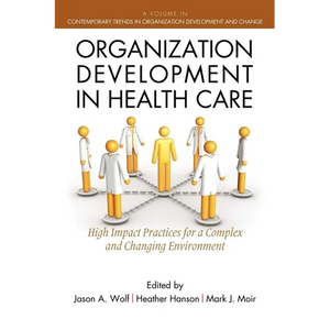 Organization Development in Healthcare: A Guide for Leaders - Paperback