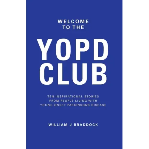 Welcome to the YOPD Club: 10 Inspirational Stories From 10 People Living With Young Onset Parkinson's Disease