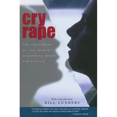 Cry Rape: The True Story of One Woman's Harrowing Quest for Justice