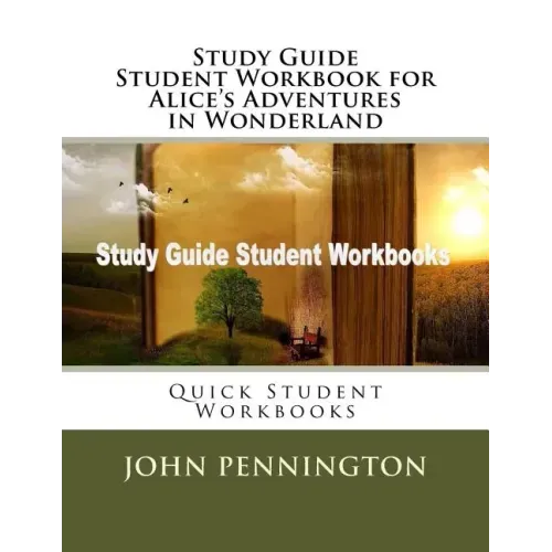 Study Guide Student Workbook for Alice's Adventures in Wonderland: Quick Student Workbooks